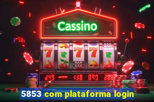 5853 com plataforma login