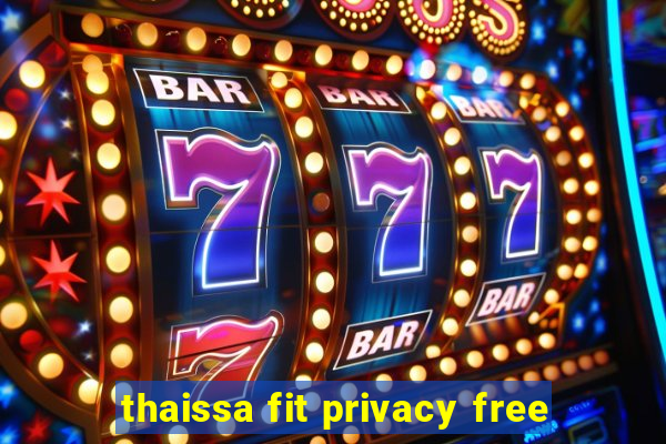 thaissa fit privacy free