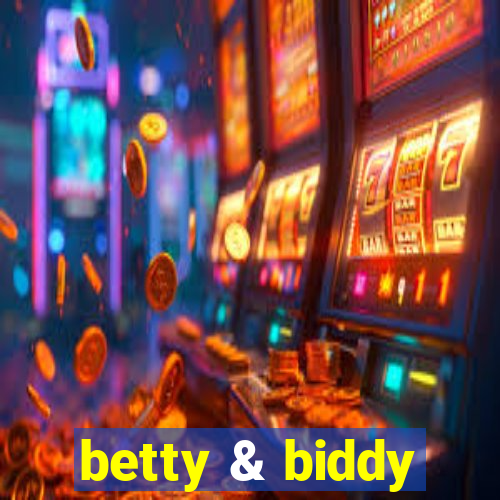 betty & biddy