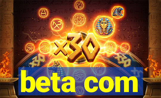 beta com