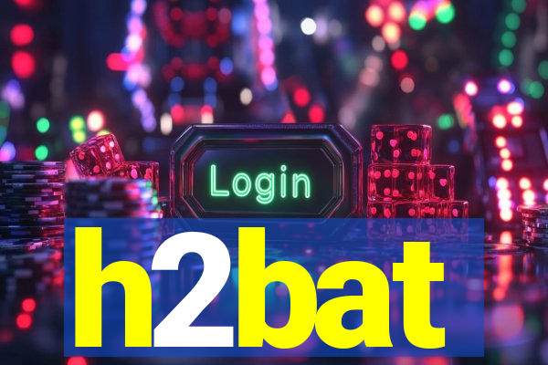 h2bat