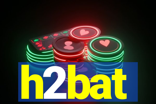 h2bat