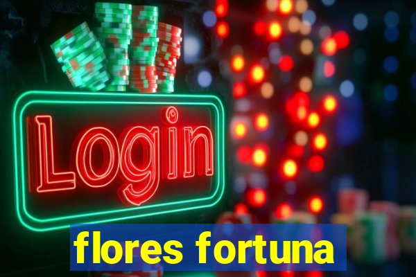 flores fortuna