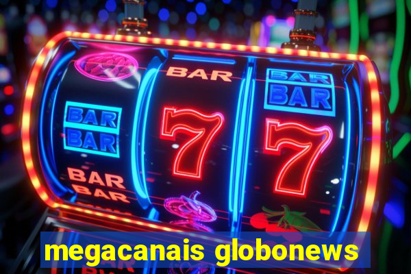 megacanais globonews