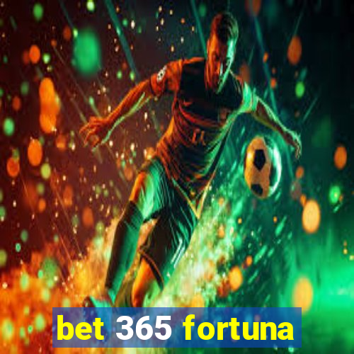 bet 365 fortuna