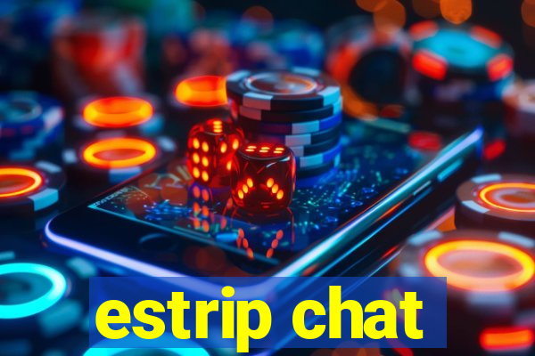 estrip chat