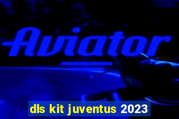 dls kit juventus 2023