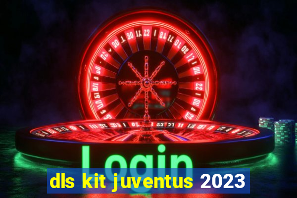 dls kit juventus 2023