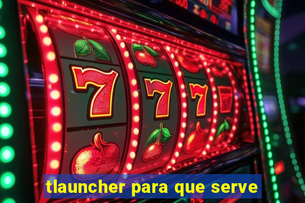 tlauncher para que serve