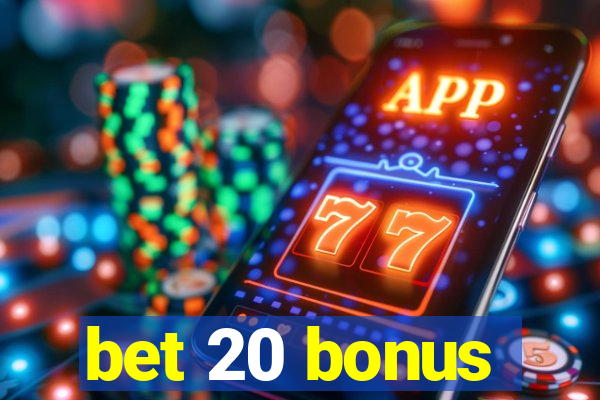 bet 20 bonus