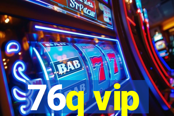 76q vip