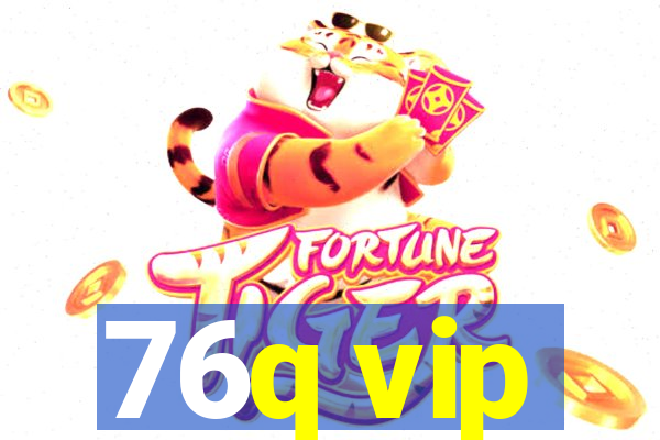 76q vip