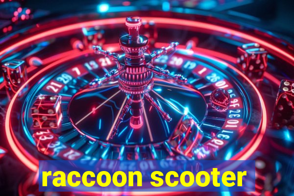 raccoon scooter