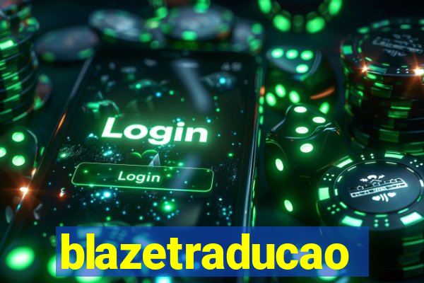 blazetraducao