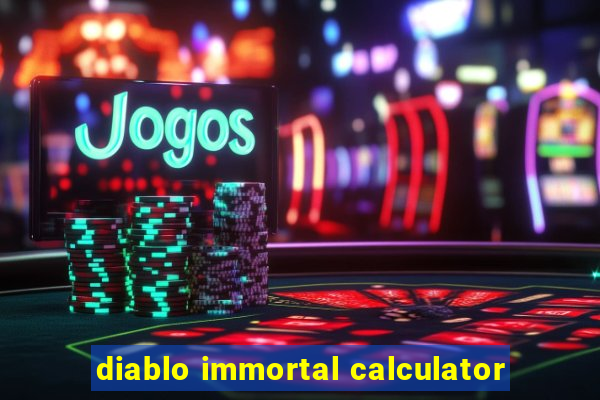 diablo immortal calculator