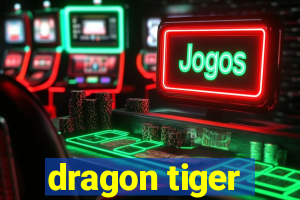 dragon tiger