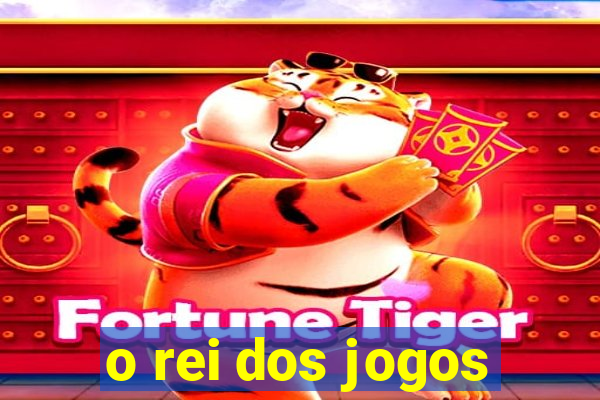 o rei dos jogos