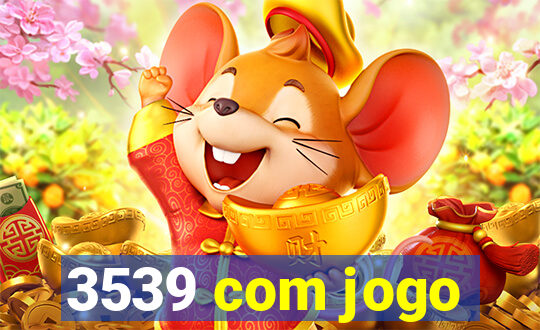 3539 com jogo