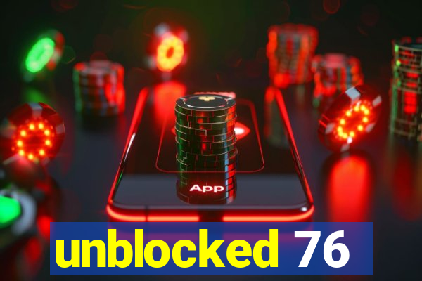 unblocked 76