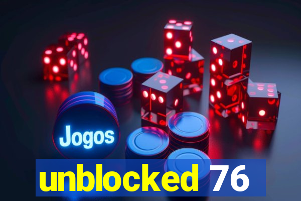 unblocked 76