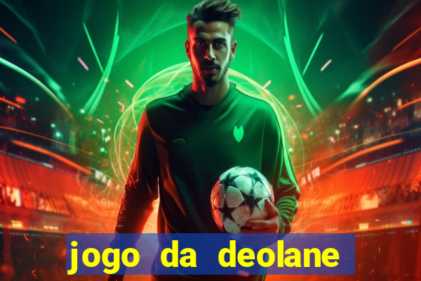 jogo da deolane que ganha dinheiro