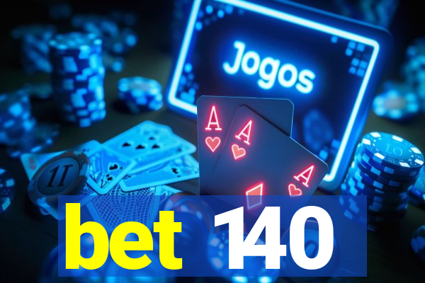 bet 140