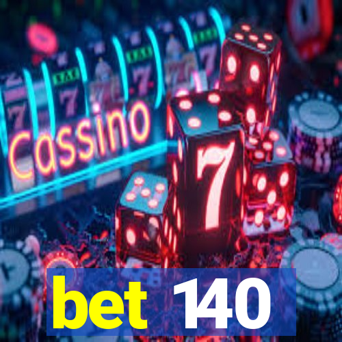 bet 140