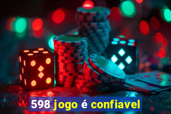 598 jogo é confiavel