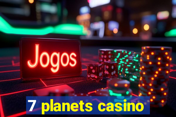 7 planets casino