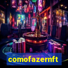 comofazernft