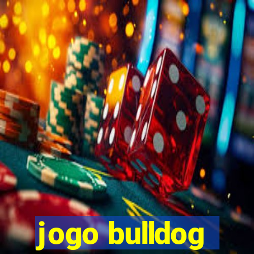 jogo bulldog