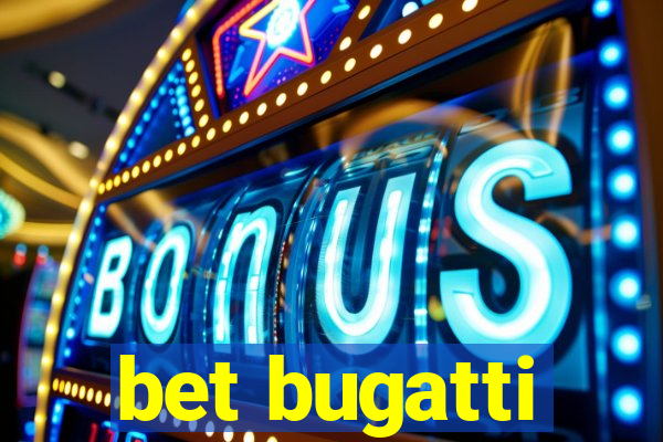 bet bugatti