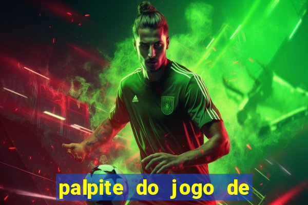 palpite do jogo de hoje futebol