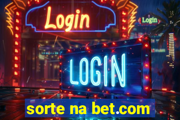 sorte na bet.com