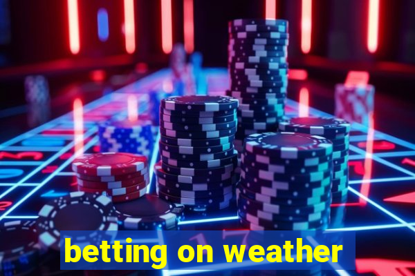 betting on weather