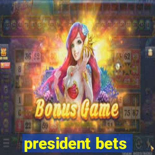 president bets