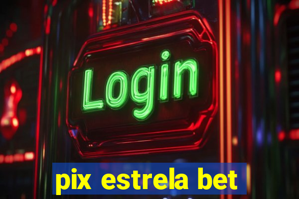 pix estrela bet