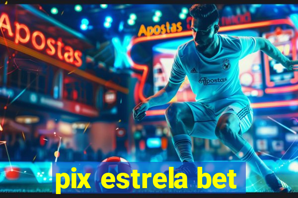 pix estrela bet