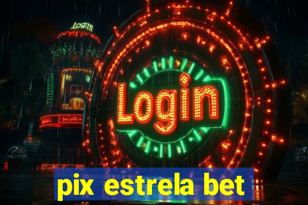 pix estrela bet