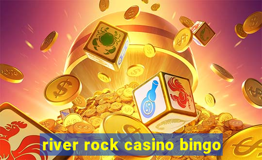 river rock casino bingo