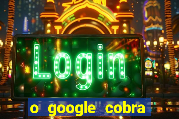 o google cobra taxa de saque de jogos