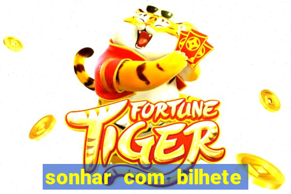 sonhar com bilhete de loteria