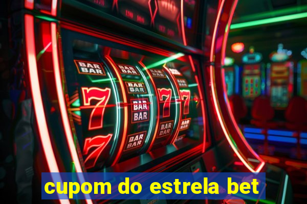 cupom do estrela bet