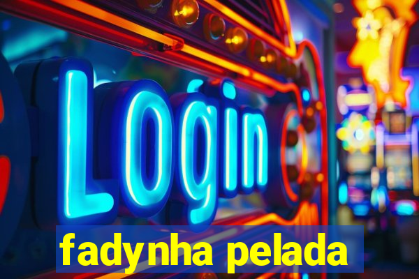 fadynha pelada