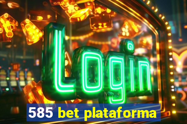 585 bet plataforma