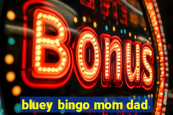 bluey bingo mom dad