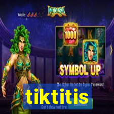 tiktitis