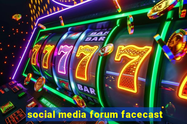 social media forum facecast