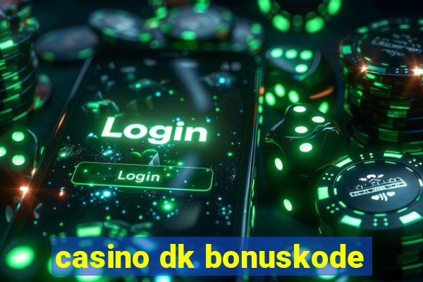 casino dk bonuskode