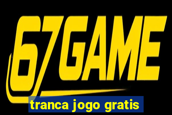 tranca jogo gratis